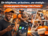 Un téléphone, un business, une stratégie : le coup gagnant d’Orange Côte d’Ivoire